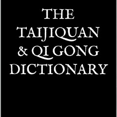 free read The Taijiquan & Qi Gong Dictionary