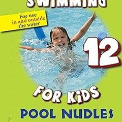% Pool Nudles: Swimming for Kids 12 (Guide for parents, Teachers and trainers) BY: Veronika Are