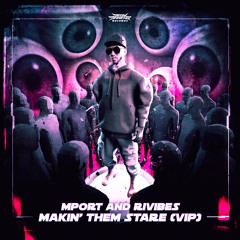 Mport & Rivibes - Makin' Em Stare VIP