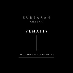 Zurbarån presents - Vemativ - The Edge Of Dreaming