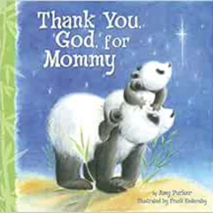 View EPUB 📮 Thank You, God, For Mommy by Amy Parker EPUB KINDLE PDF EBOOK