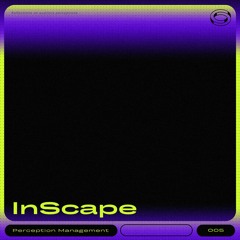 InScape # session 05. - Perception Management