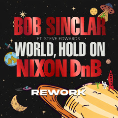 BOB SINCLAR - WORLD, HOLD ON- NIXON DNB BOOTLEG