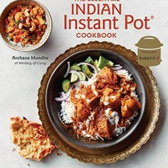 [DOWNLOAD] EBOOK 📥 The Essential Indian Instant Pot Cookbook: Authentic Flavors and