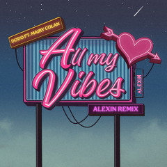 Do Do - All My Vibes (Feat - Mairy Colan) (Alexin Remix)