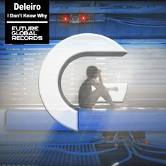 Deleiro - I Don't Know Why
