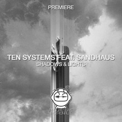 PREMIERE: Ten Systems Feat. SANDHAUS - Shadows & Lights (Original Mix) [Be Free]