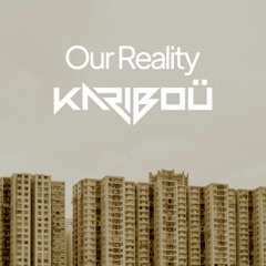 Our Reality - Original Mix
