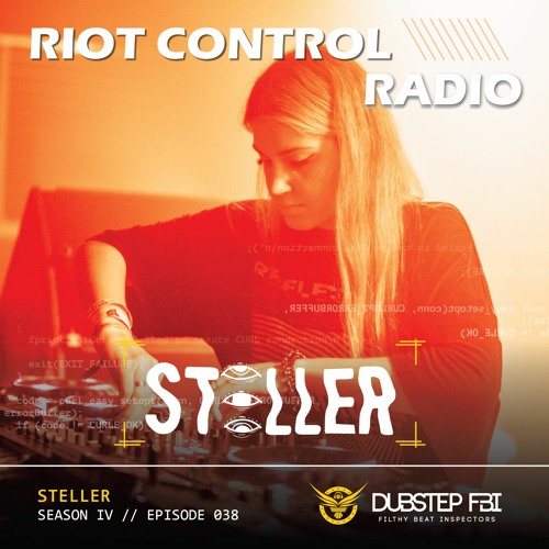 Stream STELLER - Riot Control Radio 038 by Dubstep FBI | Listen online for  free on SoundCloud