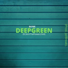 DEEPGREEN (ft.NickTheFlowerchild)prod.jailbreak