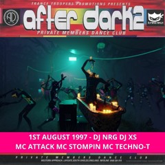 After Dark 2  Dj Nrg Dj XS Mc Attack Mc Techno-T Mc Stompin 01.08.97