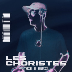Les Choristes - (Thib B Remix)