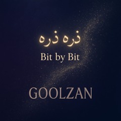 Bit by Bit ("ذَرّه ذَرّه") - GoolZan