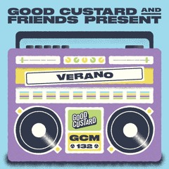 Good Custard Mixtape 132: Verano