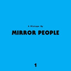 A Mixtape by Mirror People #1
