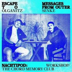 Workshop/The Chord Memory Club // Nachtipod // Messages from outer SENKE