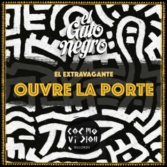 El Gato Negro - Ouvre La Porte (El Extravagante Remix)