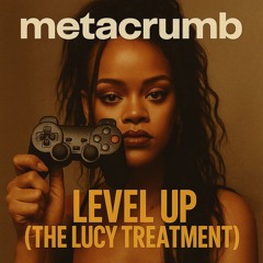 Level up (The Lucy Treatment)