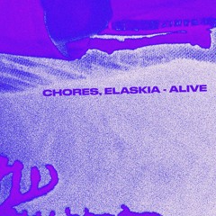 Chores, Elaskia - Alive