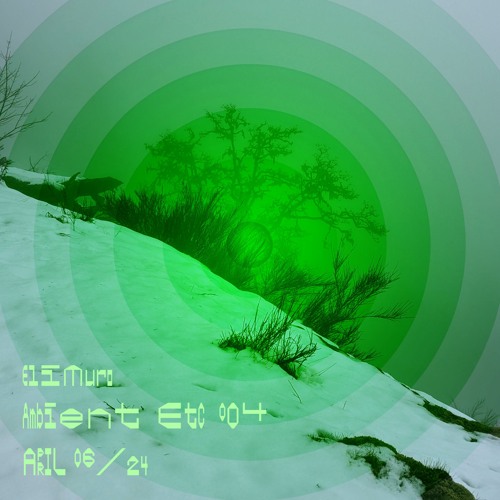 Ambient Etc 004 - Eli Muro