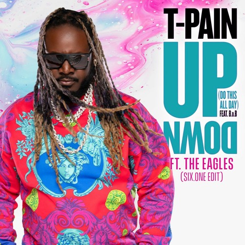T - Pain - Up Down (Do This All Day) Ft. B.o.B (Six.ONE Eagles 2.0 Remix)