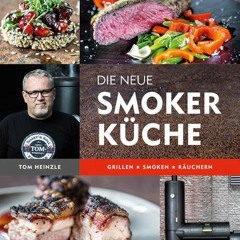 Die neue Smoker-Küche: Grillen - Smoken - Räuchern | PDFREE