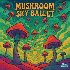 5 Mushroom Sky Ballet.wav