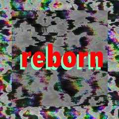 Reborn.