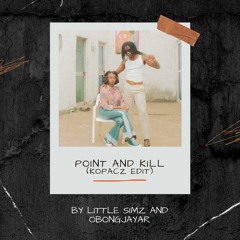 Point and Kill (KOPACZ Edit) - Little Simz & Obongjayar