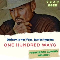 Quincy Jones Feat. James Ingram - One Hundred Ways (Francesco Cofano Rework 2022)