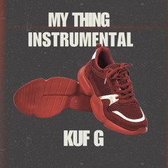 My Thing Instrumental By Kuf G