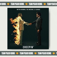 Metro Boomin, The Weeknd, 21 Savage - Creepin' (TEAM PEACH Remix)