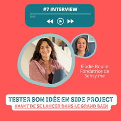 #7 Interview Elodie : comment j'ai testé mon idée en side project avant de basculer à 100%