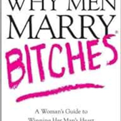 READ EBOOK 📒 Why Men Marry Bitches: A Woman's Guide to Winning Her Man's Heart by Sh