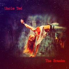 Uncle Ted - The Breaks