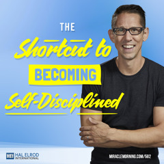 582: The Shortcut to Becoming Self-Disciplined