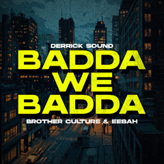Brother Culture & Eesah & Derrick Sound - Badda We Badda (Evidence Music)