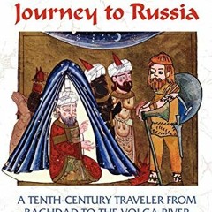 DOWNLOAD KINDLE 💏 Ibn Fadlan's Journey to Russia: A Tenth-Century Traveler from Bagh