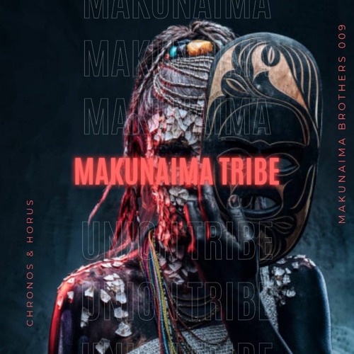 Chronos & Hórus - Makunaima Tribe (Original Mix)