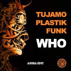 Who (A5ura Club Edit) - Tujamo, Plastik Funk