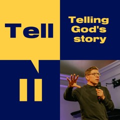 Tell 01 - Telling God's Story - Gareth Haddow - St Paul's Shadwell