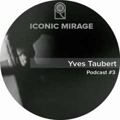 Iconic Mirage Podcast  #3 Yves Taubert