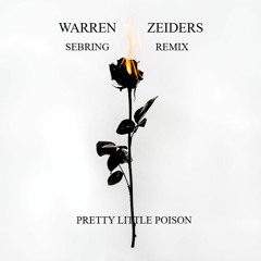 Pretty Little Poison - Warren Zeiders (SEBRING Remix)
