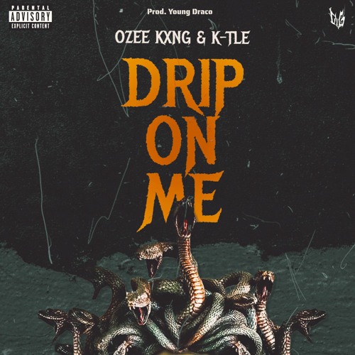 DRIP ON ME (w/ Ozee Kxng & K-TLE)
