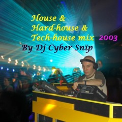 House & Hard - House & Tech -house mix 2003 by Dj Cyber Snïp