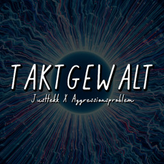 Taktgewalt | JustTeKK X Aggressionsproblem