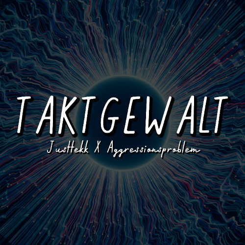 Taktgewalt | JustTeKK X Aggressionsproblem