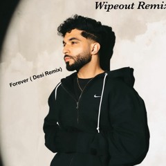 Wipeout- Forever (Desi Remix) Ft. Teggi Pannu X Prem Lata X Manni Sandhu