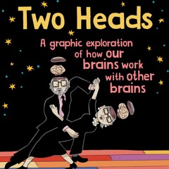 [eBook]❤️DOWNLOAD⚡️ Two Heads A Graphic Exploration of How Our Brains Work with Other Brains