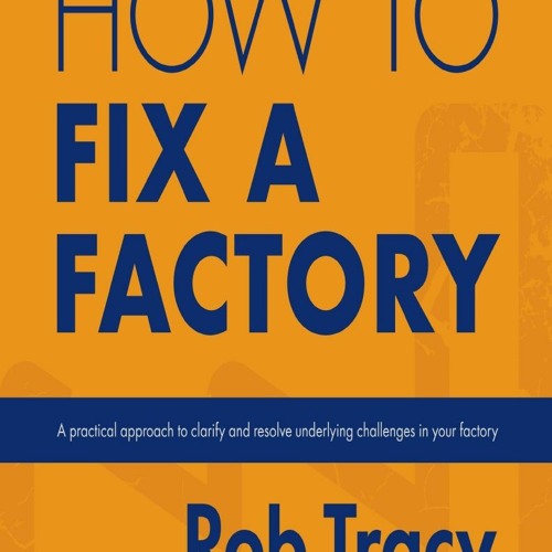 [PDF] READ Free How to Fix a Factory: A Practical Approach to Clarify